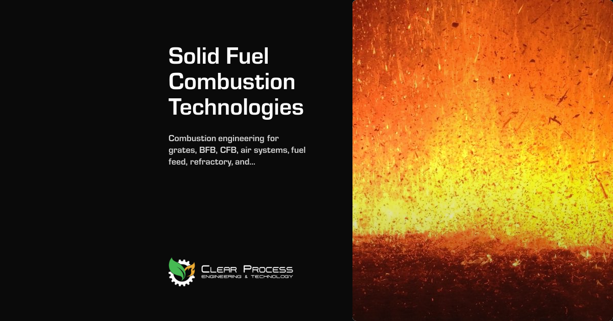 Solid Fuel Combustion Technologies - Clear Process Engineering